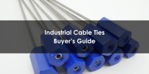 Industrial Cable Ties Buyer’s Guide